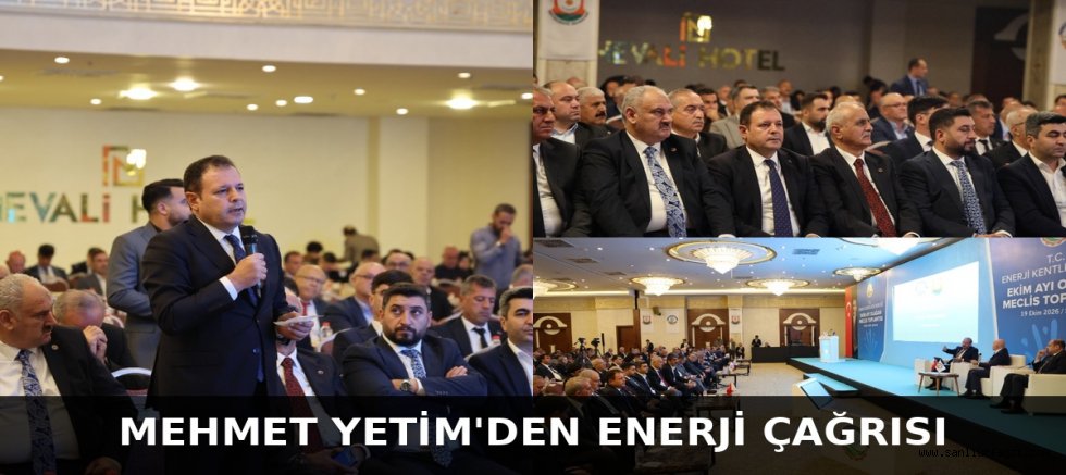 MEHMET YETİM’DEN ENERJİ ÇAĞRISI